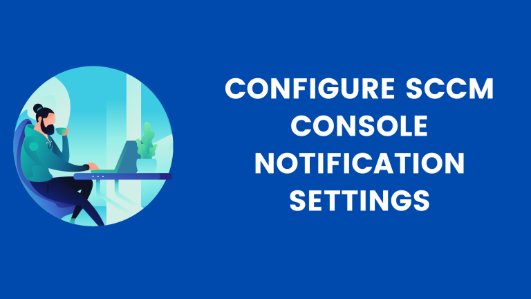 Configure SCCM Console Notification Settings