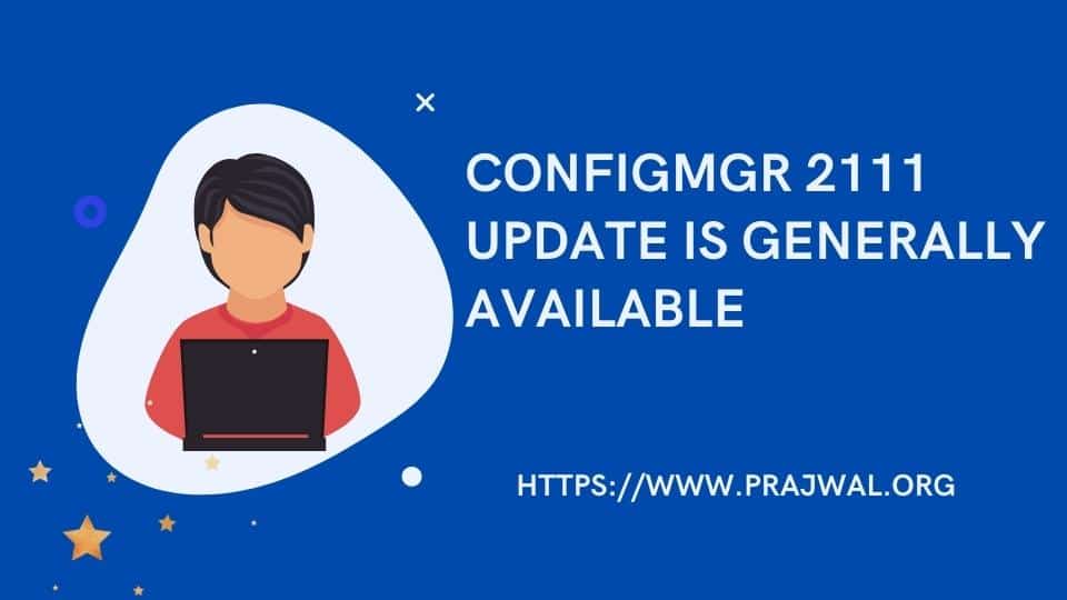 Configuration Manager 2111 is Generally Available